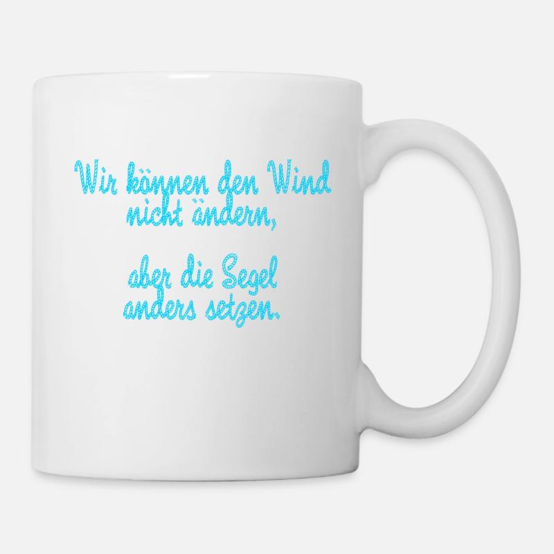 wir können den wind nicht ändern - Tasse - Weiß