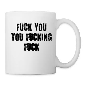 fuck you fucking fucking fucking damn vulgar - Mug - white - Right