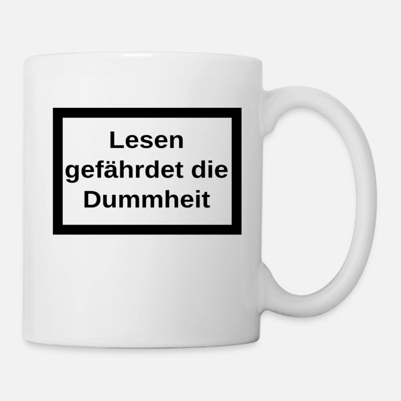 Lesen gefährdet die Dummheit - Tasse - Weiß