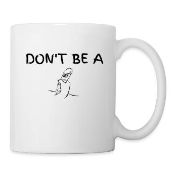 Don't be a dick - Tasse - Weiß - Rechts