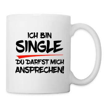 Ich bin Single. Du darfst mich ansprechen! - Tasse - Weiß - Rechts
