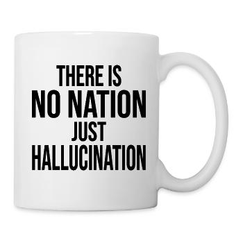 There is no nation just hallucination - Mug - white - Right