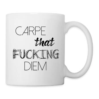 Carpe that fucking diem, enjoy life saying - Mug - white - Right
