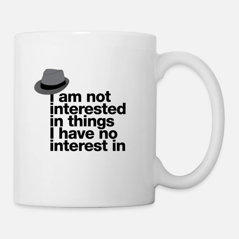 „I’m not interested in things I have no …“ - Tasse - Weiß