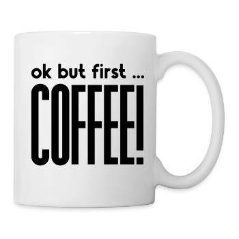 ok but first ... COFFEE! - Mug - white - Right