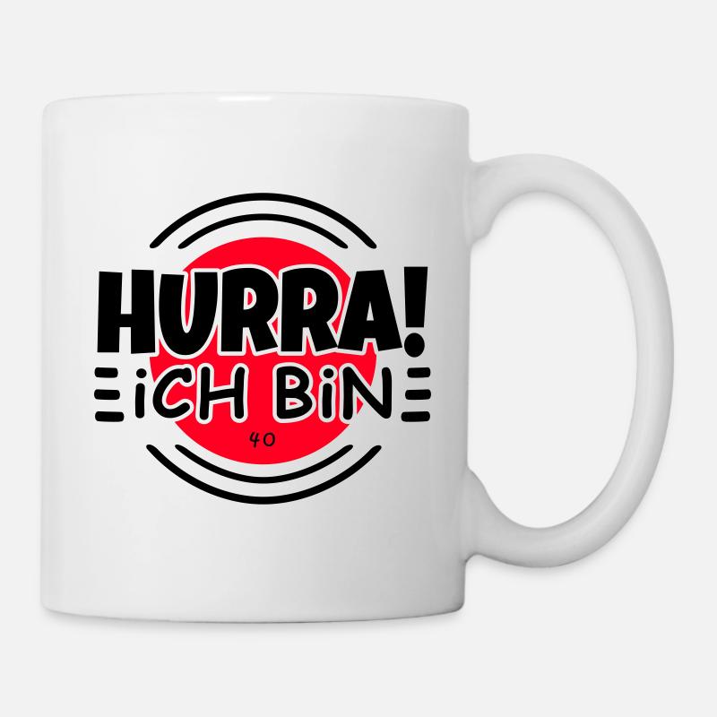 40. Geburtstag Hurra ich bin 40 lustig - Tasse - Weiß