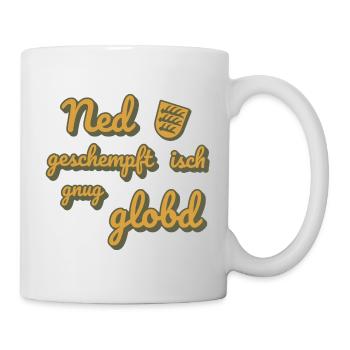 Nicht geschumpfen ist genug gelobt - schwäbisch - Tasse - Weiß - Rechts