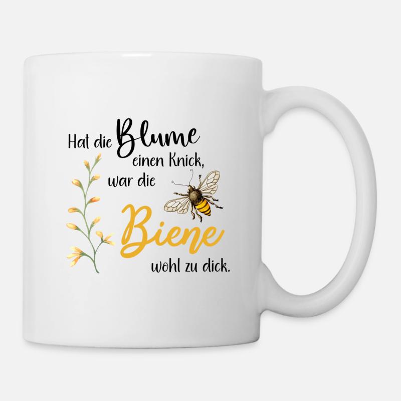 Hat die Blume einen Knick, war die Biene zu dick - Tasse - Weiß