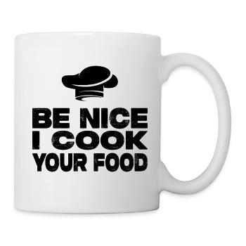 Be Nice I Cook Your Food - Lustiger Koch Spruch - Tasse - Weiß - Rechts