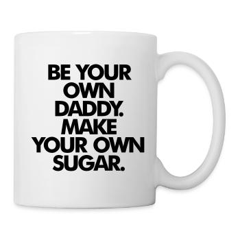 BE YOUR OWN SUGAR DADDY - Mug - white - Right