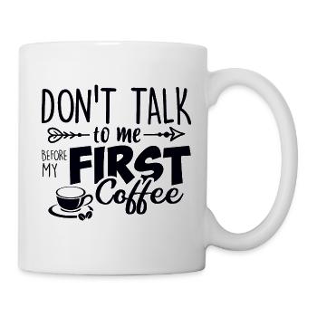 Sprich erst nach meinem ersten Kaffee mit mir. - Tasse - Weiß - Rechts