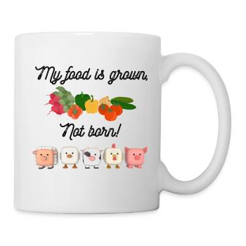 My food is grown not born. Vegan. - Tasse - Weiß - Rechts