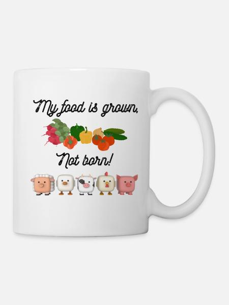 My food is grown not born. Vegan. - Tasse - Weiß