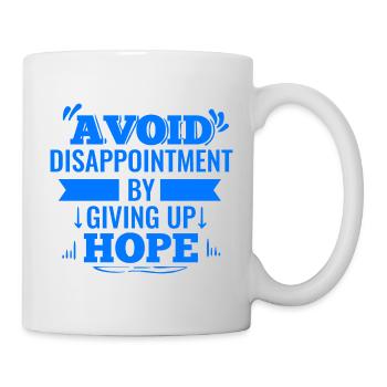 Avoid Disappointment By Giving Up Hope - Mug - white - Right