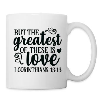 But The Greatest Of These Is Love - Mug - white - Right