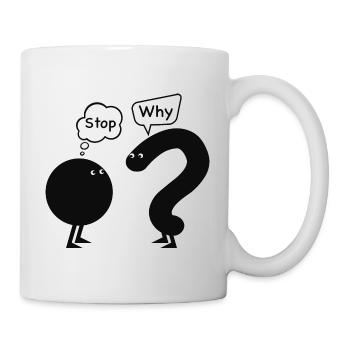 Stopp, warum - Tasse - Weiß - Rechts