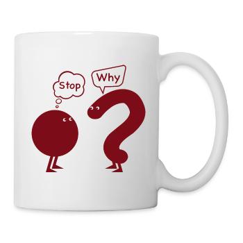 Stop. Why? - Mug - white - Right