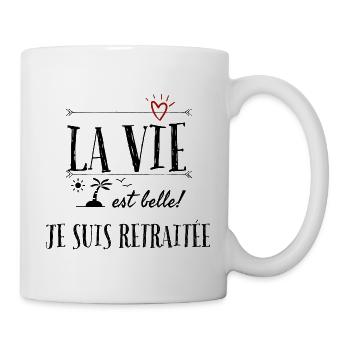 La vie est belle je suis retraitée. - Mug blanc - blanc - Droite