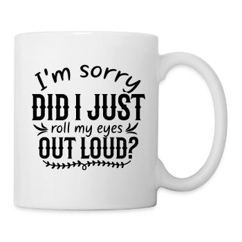 Est-ce que je viens de rouler des yeux à haute voix? Drôle de dicton - Mug blanc - blanc - Droite