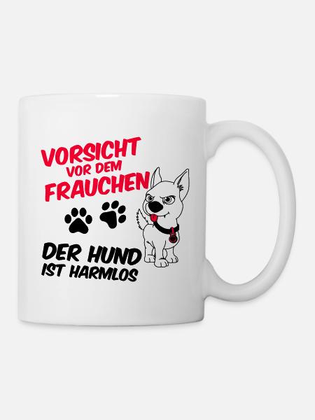Vorsicht vor dem Frauchen - der Hund ist harmlos - Tasse - Weiß
