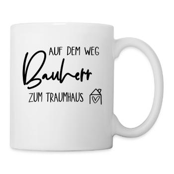 Bauherr - auf dem Weg zum Traumhaus - Tasse - Weiß - Rechts