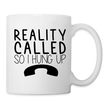 La réalité a appelé So I Hung Up 3 - Mug blanc - blanc - Droite
