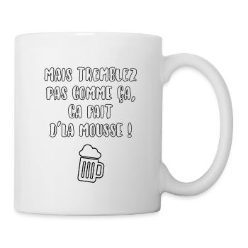 Tremblez pas comme ça… - Mug blanc - blanc - Droite