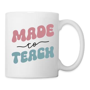 Made To Teach - Lehrer Geschenk - Tasse - Weiß - Rechts