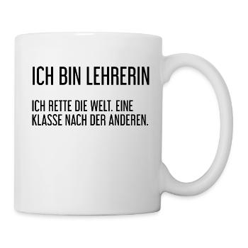 Ich bin Lehrerin - ich rette die Welt - Tasse - Weiß - Rechts
