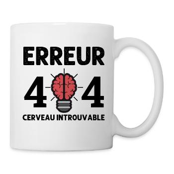 Erreur 404 cerveau introuvable humour phrase drôle - Mug blanc - blanc - Droite