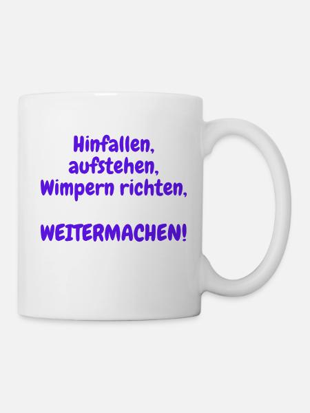 Hinfallen, aufstehen, Wimpern richten - Tasse - Weiß