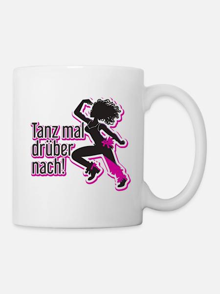 Tanz mal drüber nach! - Tasse - Weiß
