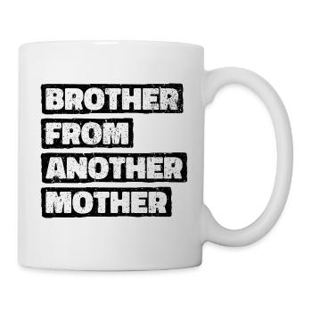 Brother from Another Mother. Perfekt für Geschenke - Tasse - Weiß - Rechts