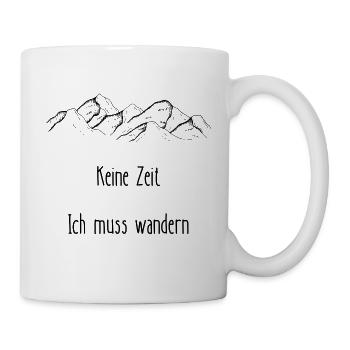 Kein Zeit , Ich muss wandern - Tasse - Weiß - Rechts