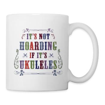 It's not hoarding if it's Ukuleles - Mug - white - Right