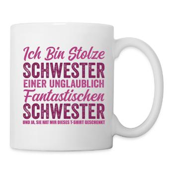 Stolze Schwester einer unglaublich fantastischen - Tasse - Weiß - Rechts