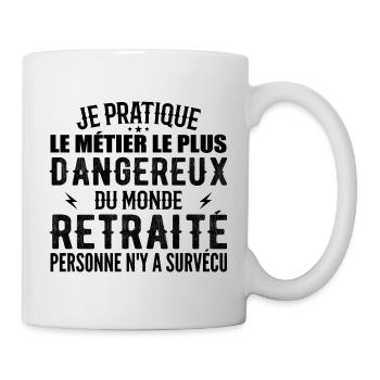 Le Métier Le Plus Dangereux Du Monde Retraité - Mug blanc - blanc - Droite