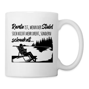 Rente ist, wenn der Stuhl sich nicht mehr dreht - Tasse - Weiß - Rechts
