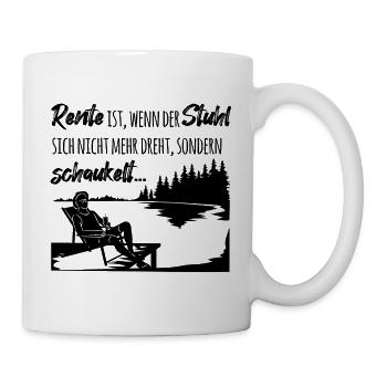 Rente ist, wenn der Stuhl sich nicht mehr dreht - Tasse - Weiß - Rechts