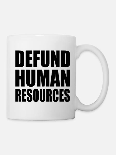 defund human resources - Tasse - Weiß