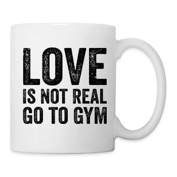 Love Is Not Real Go To Gym Fitness Motivation Gym - Mug - white - Right