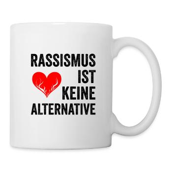 Rassismus ist keine Alternative - Tasse - Weiß - Rechts