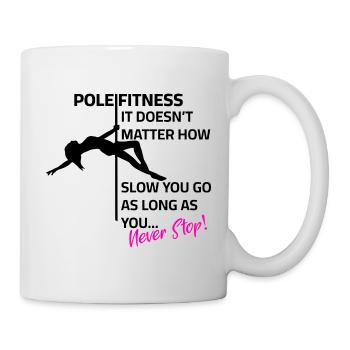Pole Dance - It doesn't matter how slow you go - Mug - white - Right