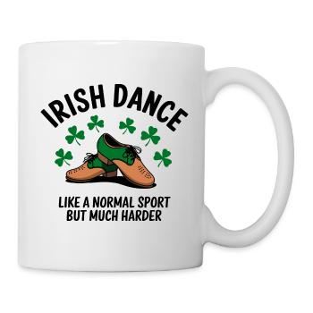 Harte Arbeit im Irish Dance - Tasse - Weiß - Rechts