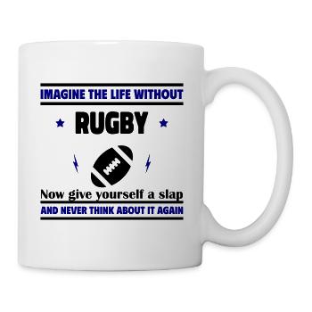 Stell dir ein Leben ohne Rugby vor: unmöglich - Tasse - Weiß - Rechts