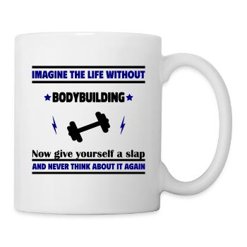 Imagine a life without muscle training - Mug - white - Right