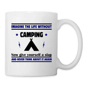 Stell dir ein Leben ohne Camping - Tasse - Weiß - Rechts