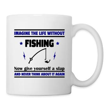 Imagine a life without fishing - Mug - white - Right