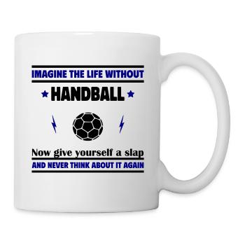 Imagine a life without handball - Mug - white - Right