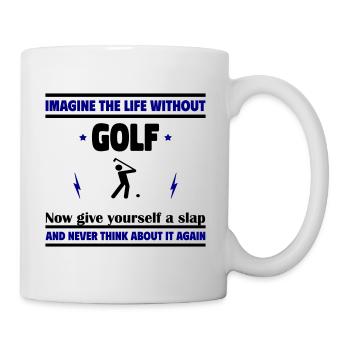 Imagine life without golf - Mug - white - Right